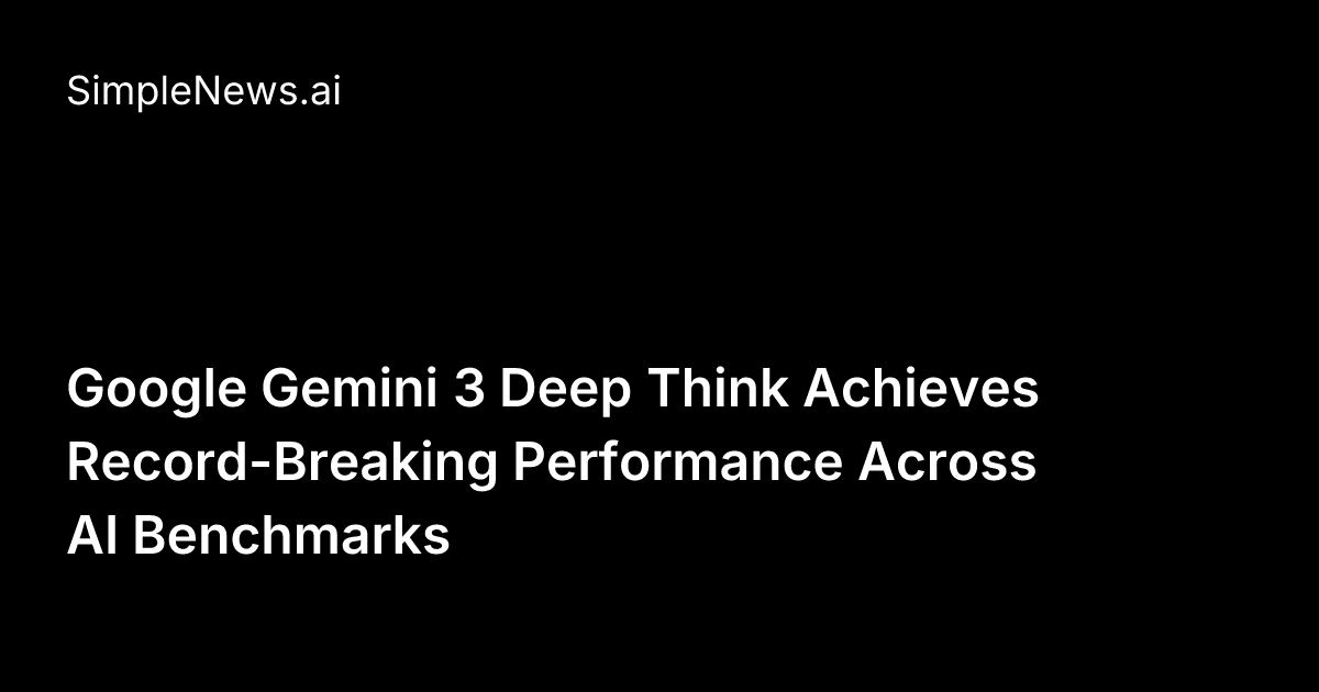 Google Gemini 3 Deep Think Achieves Record-Breaking Performance Across ...