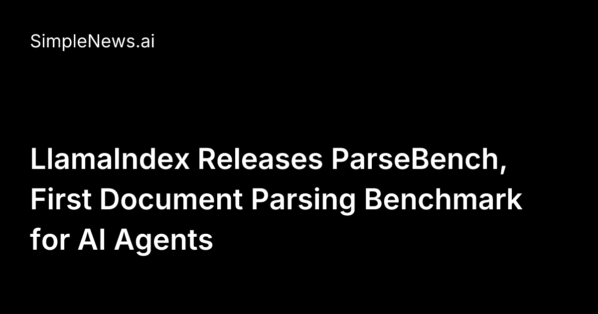 LlamaIndex Releases ParseBench, First Document Parsing Benchmark for AI ...