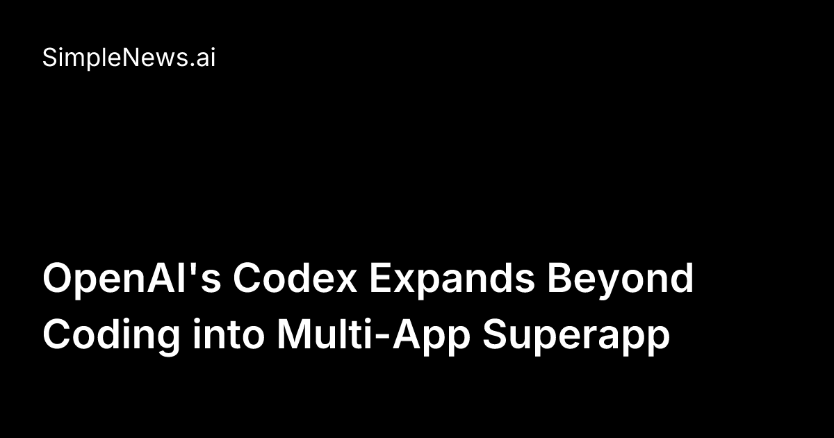 OpenAI's Codex Expands Beyond Coding into Multi-App Superapp ...