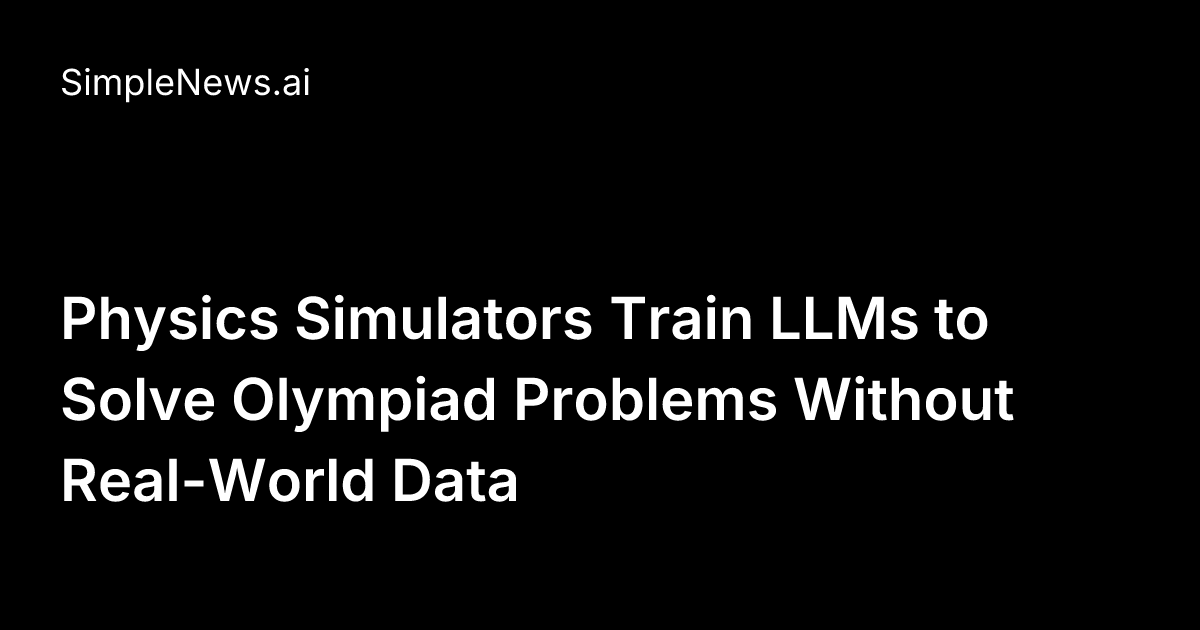 Physics Simulators Train LLMs to Solve Olympiad Problems Without Real ...
