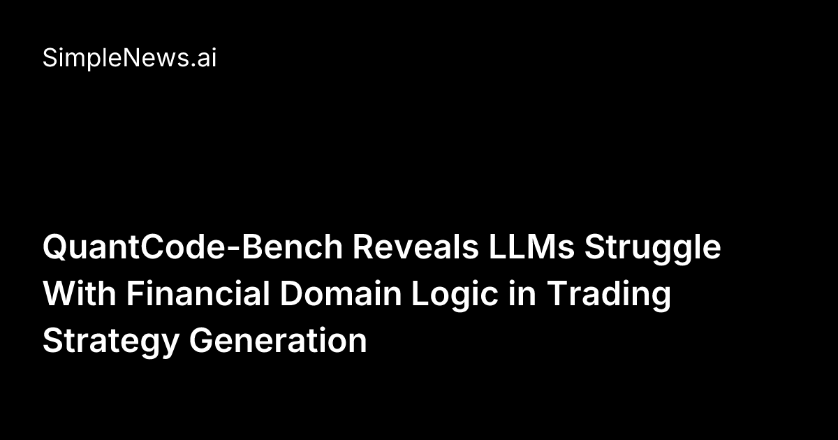 QuantCode-Bench Reveals LLMs Struggle With Financial Domain Logic in ...
