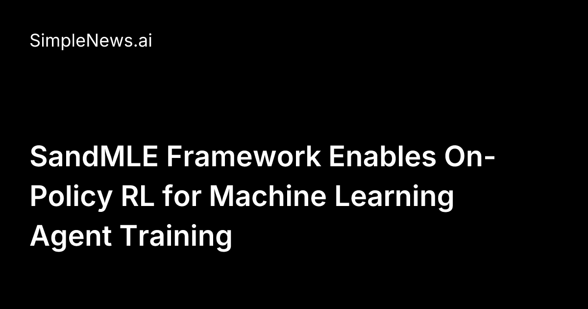 SandMLE Framework Enables On-Policy RL for Machine Learning Agent ...