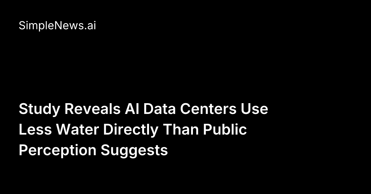 Study Reveals AI Data Centers Use Less Water Directly Than Public ...